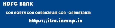 HDFC BANK  GOA NORTH GOA CARANZALEM GOA - CARANZALEM  ifsc code